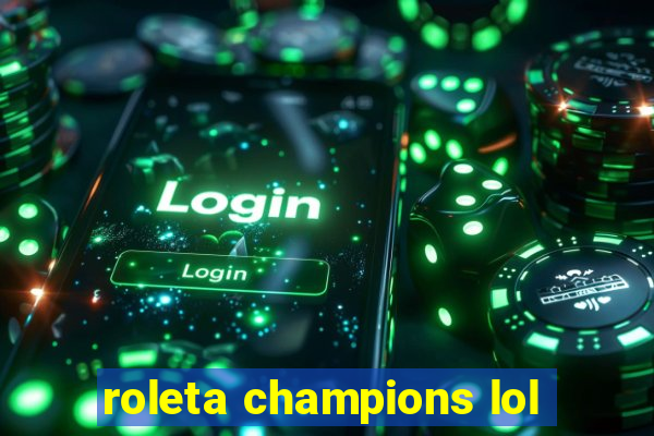roleta champions lol